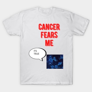 Cancer fears me T-Shirt